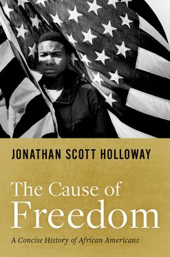 The Cause of Freedom A Concise History of African Americans
