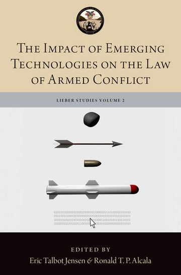 Impact of Emerging Technologies on the Law of Armed Conflict, The