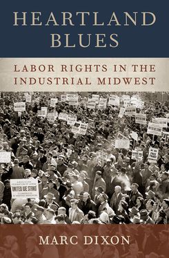 Heartland Blues Labor Rights in the Industrial Midwest