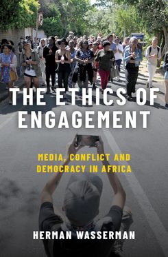 The Ethics of Engagement Media, Conflict and Democracy in Africa
