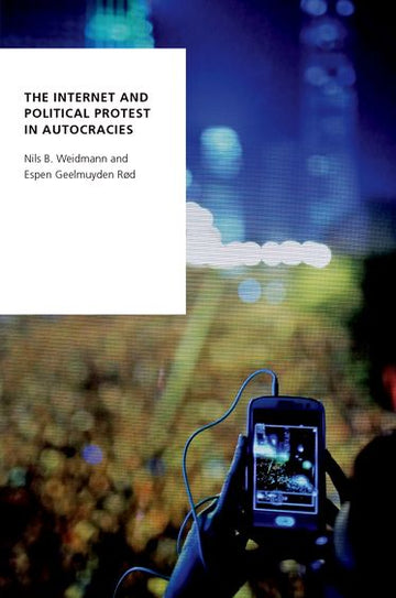 Internet and Political Protest in Autocracies, The