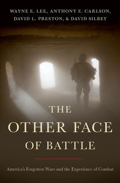 Other Face of Battle America's Forgotten Wars and the Experience of Combat, The