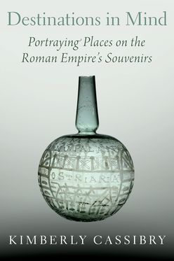 Destinations in Mind Portraying Places on the Roman Empire's Souvenirs