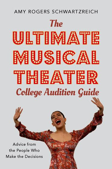 Ultimate Musical Theater College Audition Guide, The