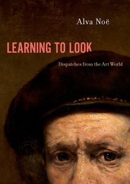 Learning to Look Dispatches from the Art World
