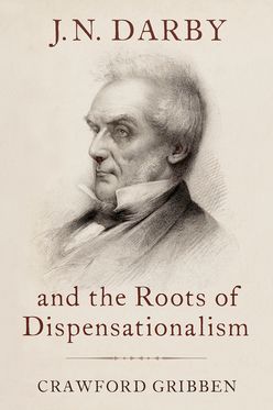J.N. Darby and the Roots of Dispensationalism