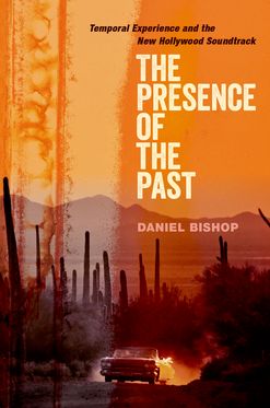 The Presence of the Past Temporal Experience and the New Hollywood Soundtrack
