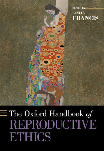 Oxford Handbook of Reproductive Ethics, The
