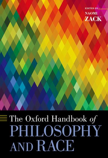 Oxford Handbook of Philosophy and Race, The