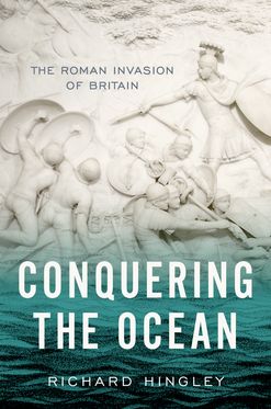 Conquering the Ocean The Roman Invasion of Britain