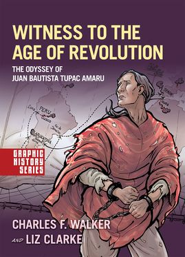 Witness to the Age of Revolution The Odyssey of Juan Bautista Tupac Amaru