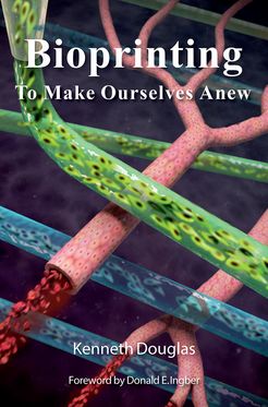 Bioprinting To Make Ourselves Anew