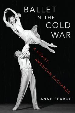 Ballet in the Cold War A Soviet-American Exchange