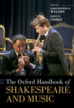 Oxford Handbook of Shakespeare and Music, The