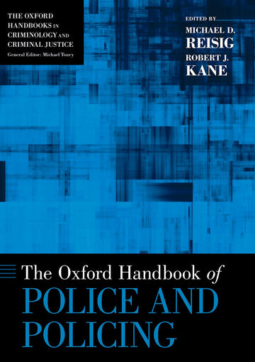 Oxford Handbook of Police and Policing, The