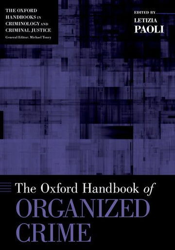 Oxford Handbook of Organized Crime, The