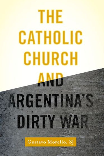 Catholic Church and Argentina's Dirty War, The
