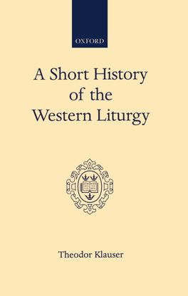 Short History of the Western Liturgy, A