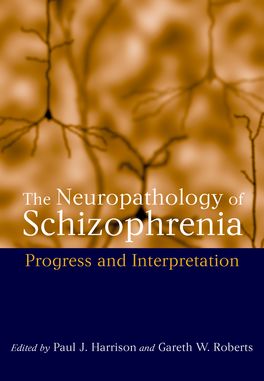 Neuropathology of Schizophrenia and its Interpretation, The