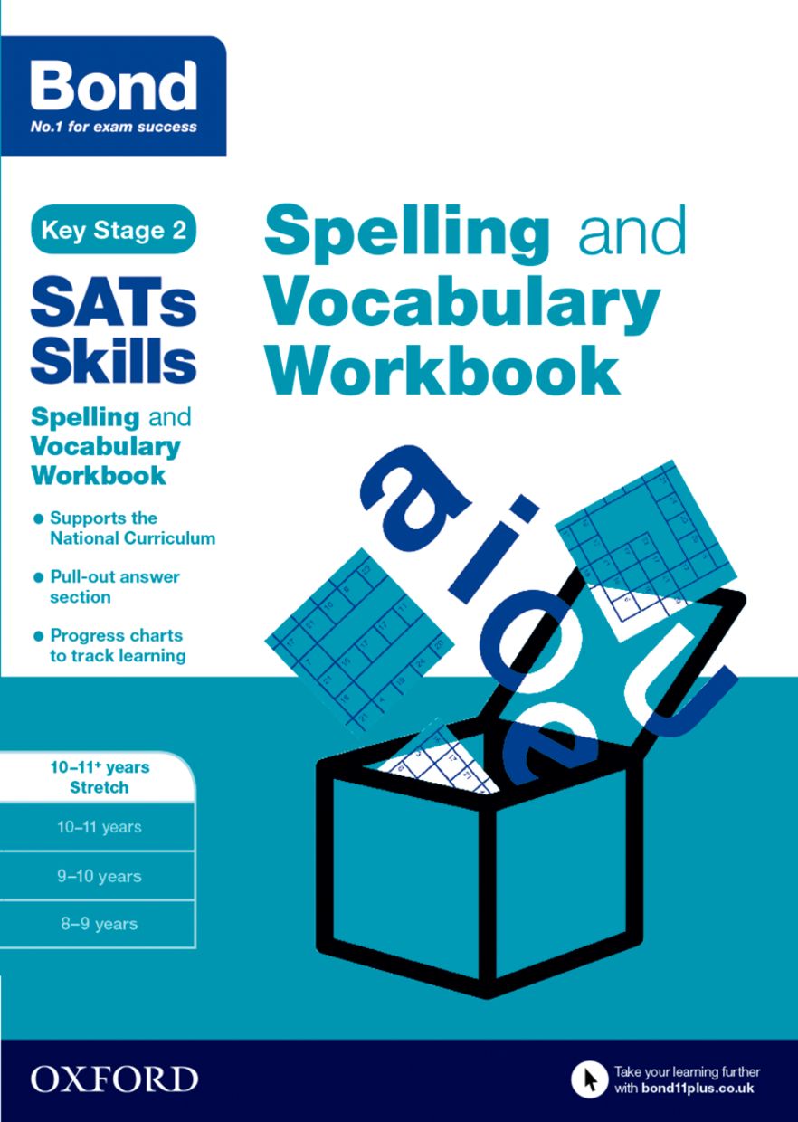 Bond SATs Skills Spelling and Vocabulary Stretch Workbook 10-11+ years