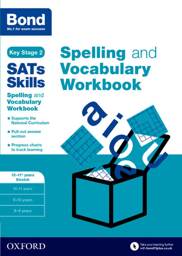 Bond SATs Skills Spelling and Vocabulary Stretch Workbook 10-11+ years