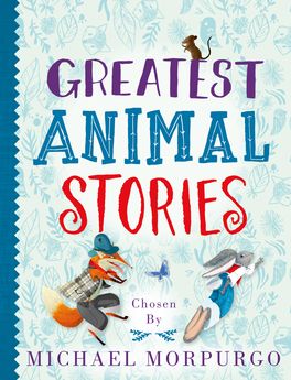 Greatest Animal Stories chosen by Michael Morpurgo