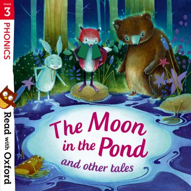 Read with Oxford Stage 3 Phonics The Moon in the Pond and Other Tales