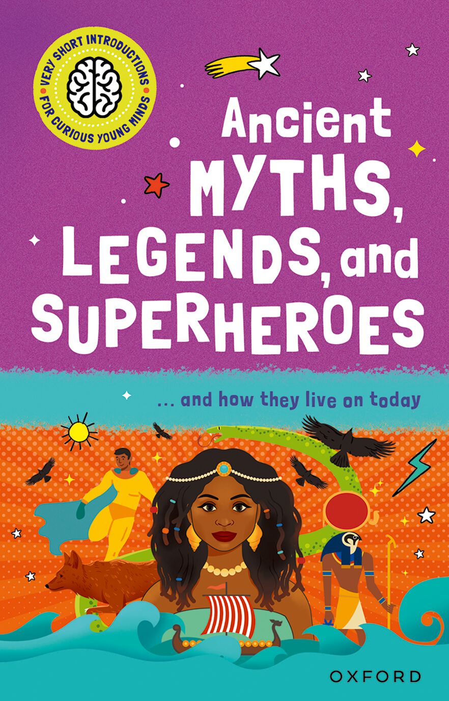 Very Short Introduction for Curious Young Minds: Ancient Myths, Legends