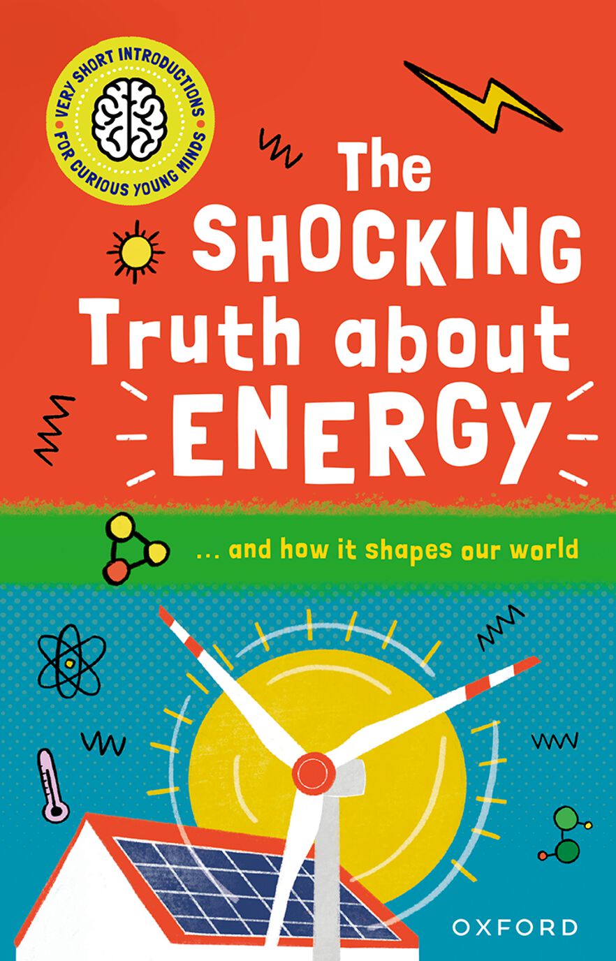Very Short Introduction for Curious Young Minds: The Shocking Truth about Energy