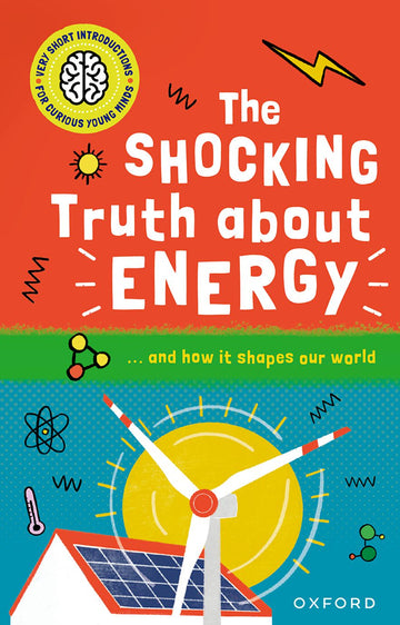 Very Short Introduction for Curious Young Minds: The Shocking Truth about Energy