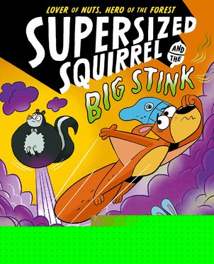 Supersized Squirrel and the Big Stink