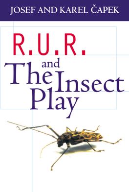 R. U. R. and The Insect Play