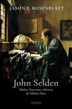 John Selden Scholar Statesman Advocate for Milton's Muse