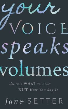 Your Voice Speaks Volumes It's Not What You Say, But How You Say It