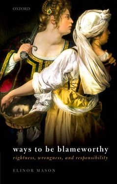 Ways to be Blameworthy Rightness, Wrongness, and Responsibility