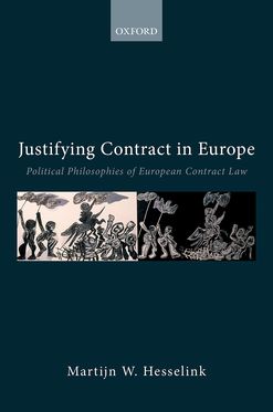 Justifying Contract in Europe Political Philosophies of European Contract Law