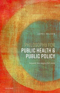 Philosophy for Public Health and Public Policy Beyond the Neglectful State
