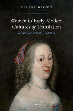 Women and Early Modern Cultures of Translation Beyond the Female Tradition
