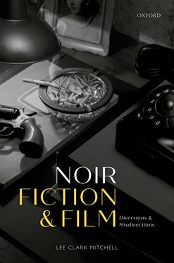 Noir Fiction and Film Diversions and Misdirections