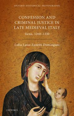 Confession and Criminal Justice in Late Medieval Italy Siena 1260-1330