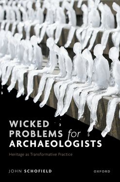 Wicked Problems for Archaeologists Heritage as Transformative Practice