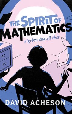 Spirit of Mathematics Algebra and all that, The