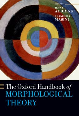 Oxford Handbook of Morphological Theory, The