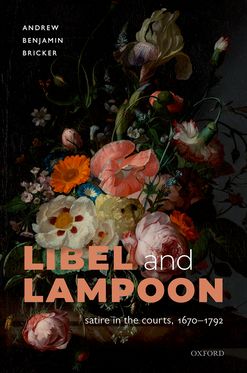 Libel and Lampoon Satire in the Courts, 1670-1792