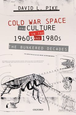 Cold War Space and Culture in the 1960s and 1980s The Bunkered Decades