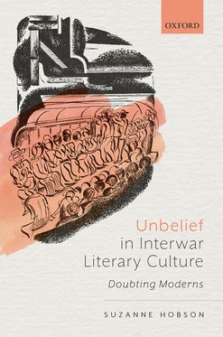 Unbelief in Interwar Literary Culture Doubting Moderns