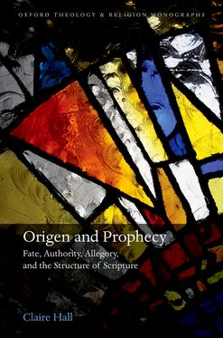 Origen and Prophecy Fate Authority Allegory and the Structure of Scripture