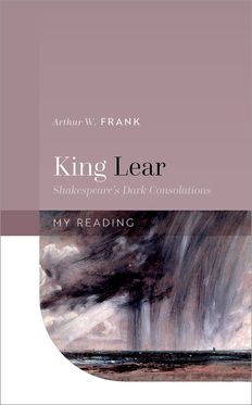 King Lear Shakespeare's Dark Consolations