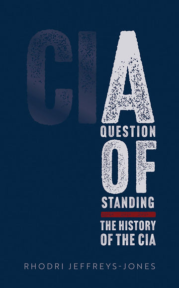 Question of Standing The History of the CIA, A
