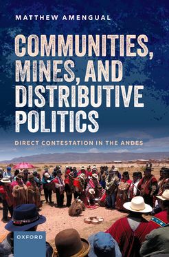 Communities, Mines, and Distributive Politics Direct Contestation in the Ande